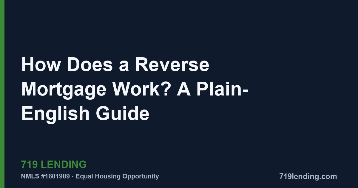 How Does a Reverse Mortgage Work? A Plain-English Guide