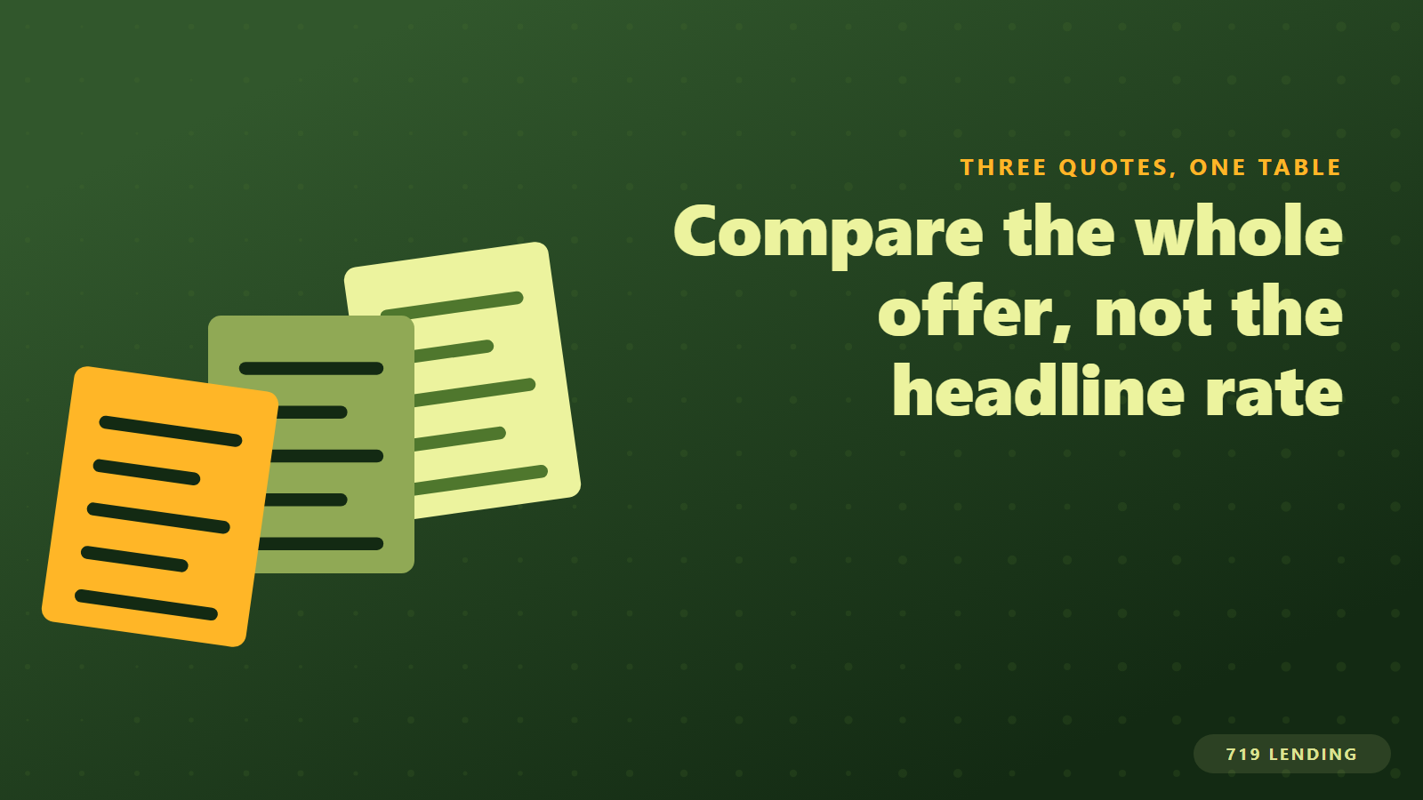 Three loan estimates fanned side by side, showing how to compare whole mortgage offers instead of headline rates